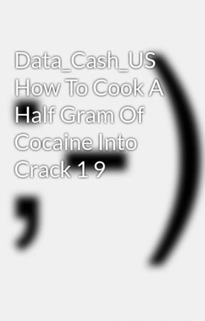 Cook half gram coke into cracker